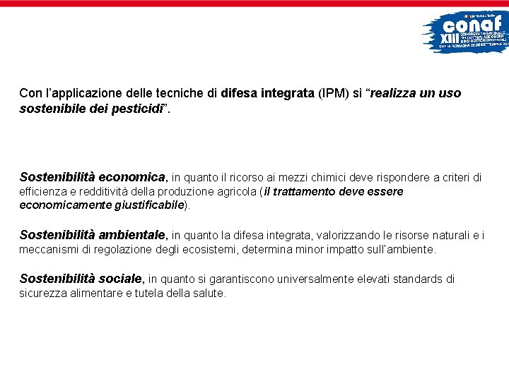 Con l’applicazione delle tecniche di difesa integrata (IPM) si “realizza un uso sostenibile dei