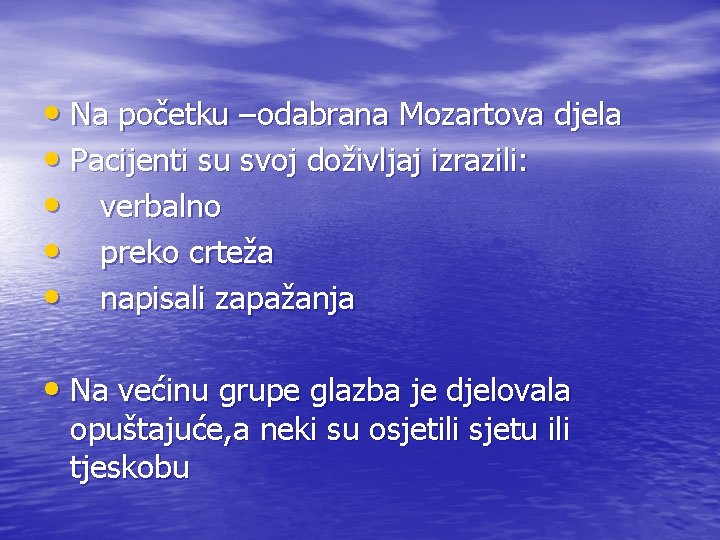  • Na početku –odabrana Mozartova djela • Pacijenti su svoj doživljaj izrazili: •