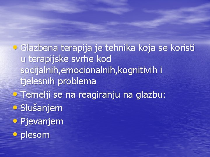  • Glazbena terapija je tehnika koja se koristi u terapijske svrhe kod socijalnih,