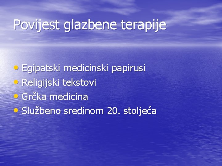 Povijest glazbene terapije • Egipatski medicinski papirusi • Religijski tekstovi • Grčka medicina •