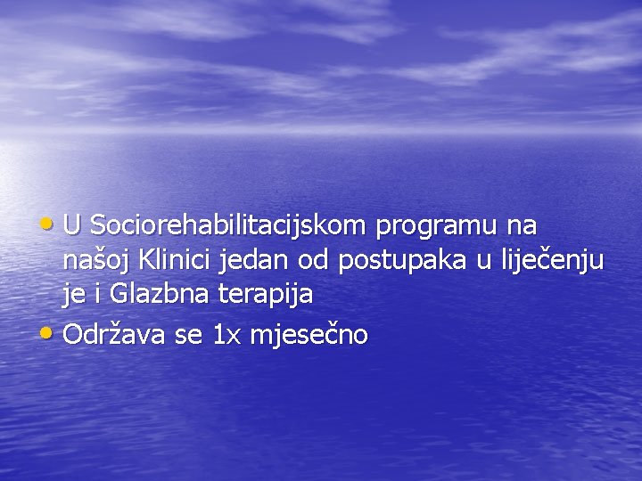  • U Sociorehabilitacijskom programu na našoj Klinici jedan od postupaka u liječenju je