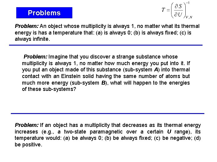 Problems Problem: An object whose multiplicity is always 1, no matter what its thermal