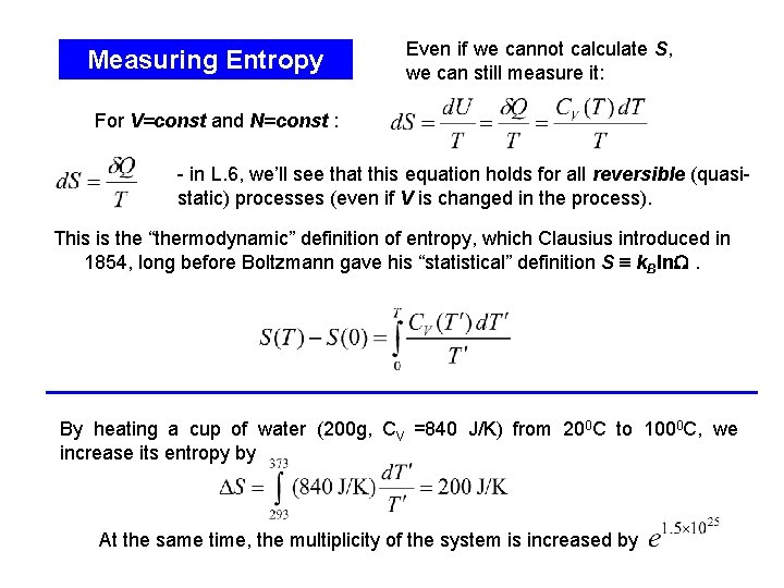 Measuring Entropy Even if we cannot calculate S, we can still measure it: For