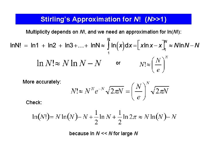 Stirling’s Approximation for N! (N>>1) Multiplicity depends on N!, and we need an approximation