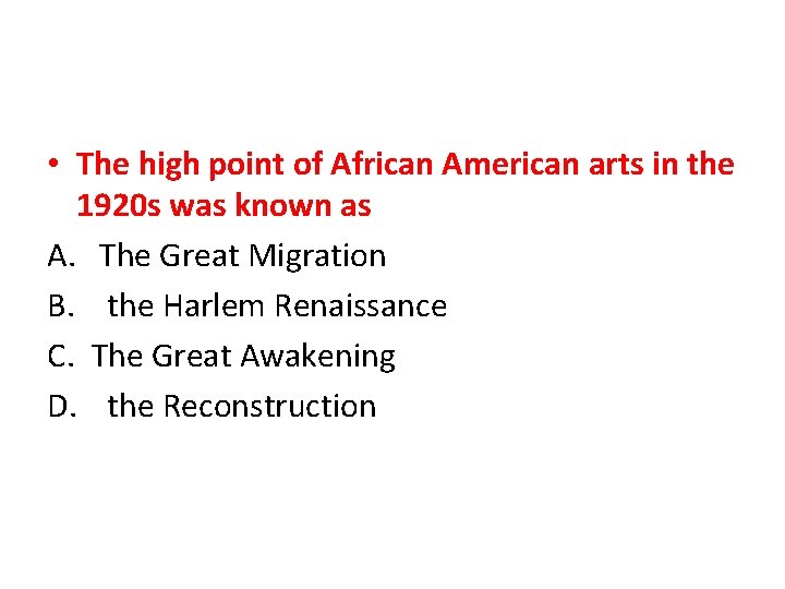  • The high point of African American arts in the 1920 s was