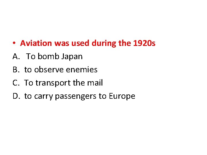  • Aviation was used during the 1920 s A. To bomb Japan B.