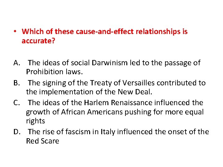  • Which of these cause-and-effect relationships is accurate? A. The ideas of social