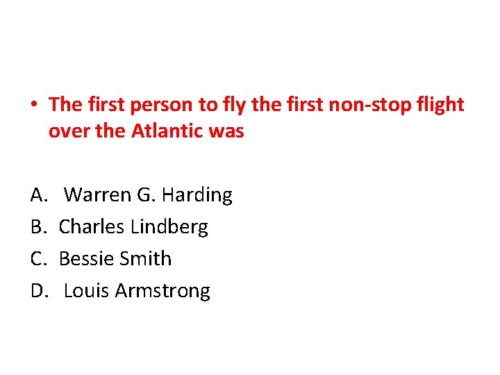  • The first person to fly the first non-stop flight over the Atlantic