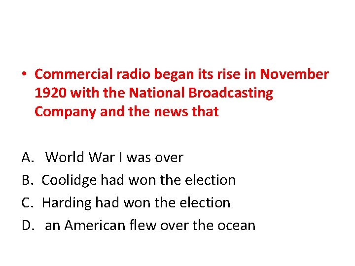  • Commercial radio began its rise in November 1920 with the National Broadcasting