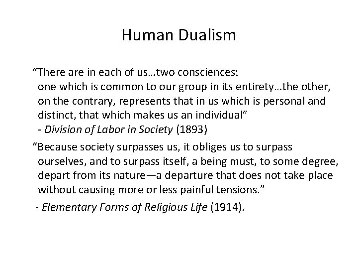Human Dualism “There are in each of us…two consciences: one which is common to