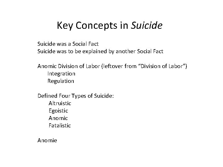 Key Concepts in Suicide was a Social Fact Suicide was to be explained by