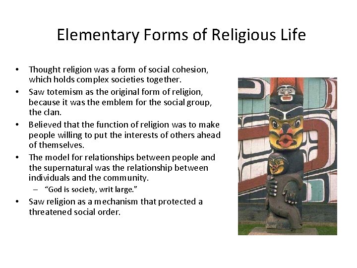 Elementary Forms of Religious Life • • Thought religion was a form of social