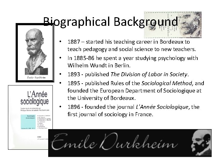 Biographical Background • 1887 – started his teaching career in Bordeaux to teach pedagogy