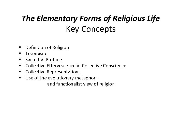 The Elementary Forms of Religious Life Key Concepts § § § Definition of Religion