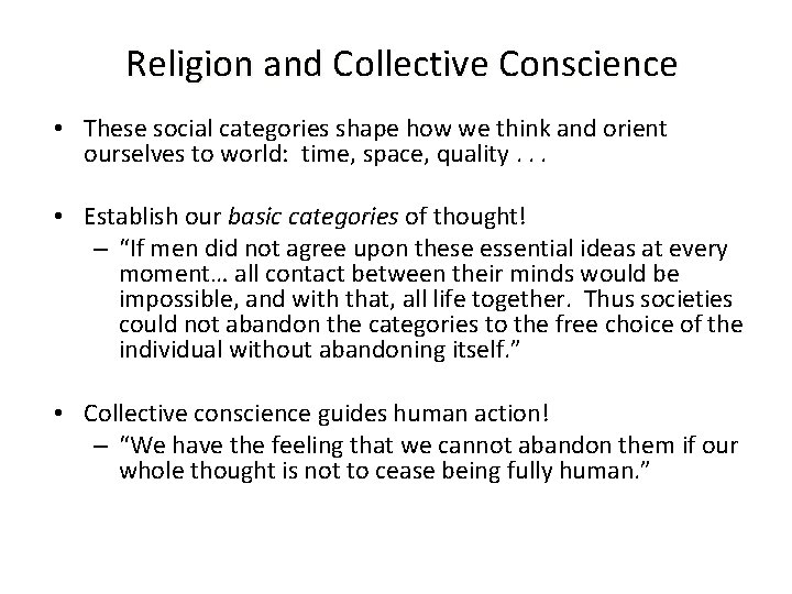 Religion and Collective Conscience • These social categories shape how we think and orient