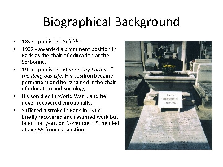 Biographical Background • • • 1897 - published Suicide 1902 - awarded a prominent