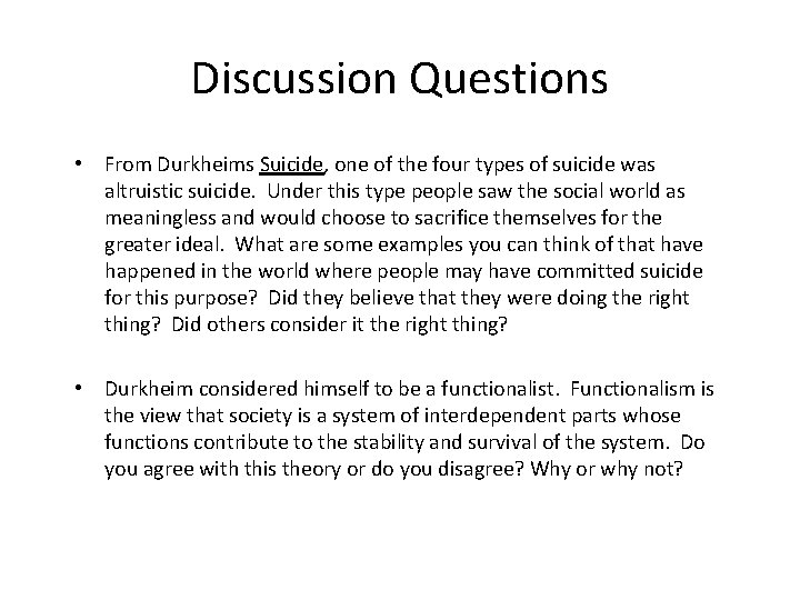 Discussion Questions • From Durkheims Suicide, one of the four types of suicide was