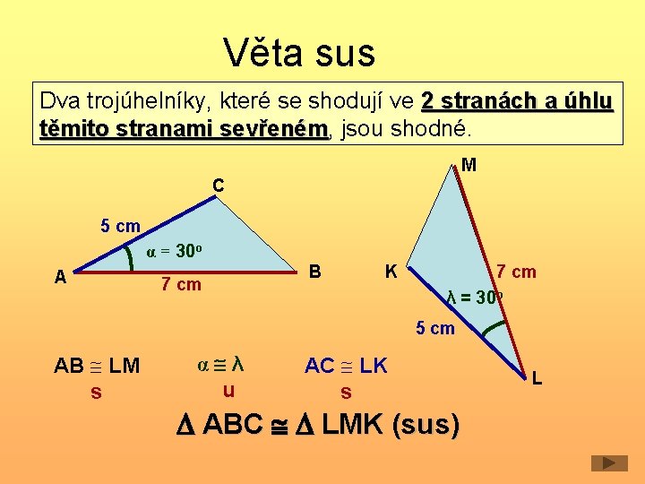 Věta sus Dva trojúhelníky, které se shodují ve 2 stranách a úhlu těmito stranami