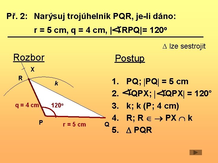 Př. 2: Narýsuj trojúhelník PQR, je-li dáno: r = 5 cm, q = 4