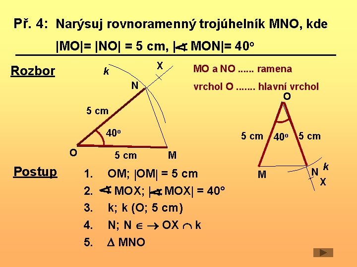 Př. 4: Narýsuj rovnoramenný trojúhelník MNO, kde |MO|= |NO| = 5 cm, | Rozbor