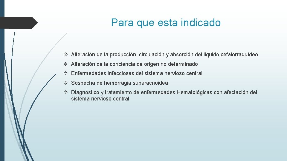 Para que esta indicado Alteración de la producción, circulación y absorción del liquido cefalorraquídeo