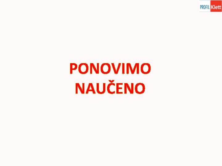 PONOVIMO NAUČENO 