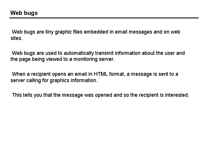 Web bugs are tiny graphic files embedded in email messages and on web sites.