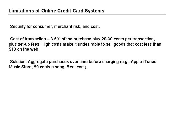 Limitations of Online Credit Card Systems Security for consumer, merchant risk, and cost. Cost