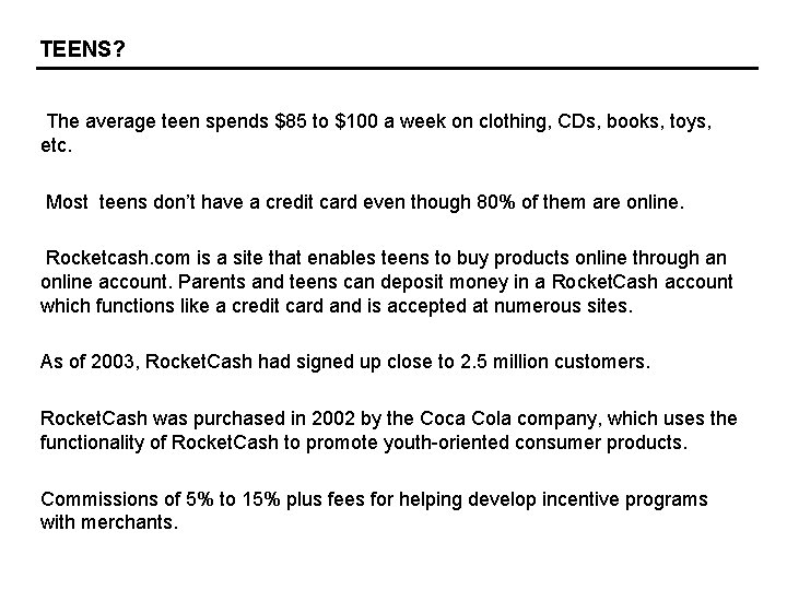 TEENS? The average teen spends $85 to $100 a week on clothing, CDs, books,