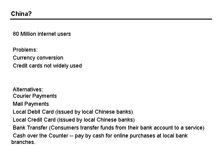 China? 80 Million internet users Problems: Currency conversion Credit cards not widely used Alternatives: