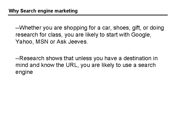 Why Search engine marketing --Whether you are shopping for a car, shoes, gift, or