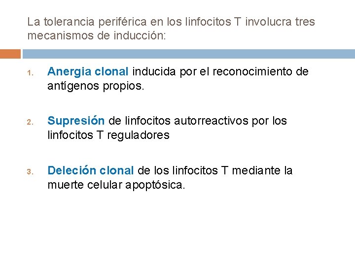 La tolerancia periférica en los linfocitos T involucra tres mecanismos de inducción: 1. 2.