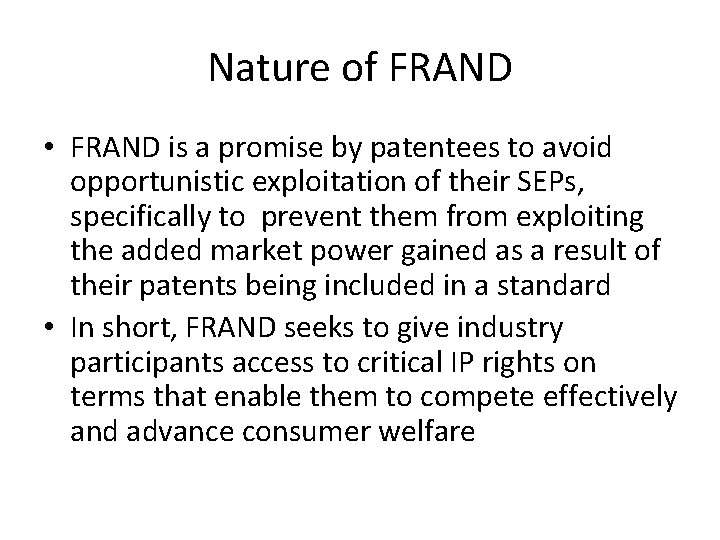 Nature of FRAND • FRAND is a promise by patentees to avoid opportunistic exploitation