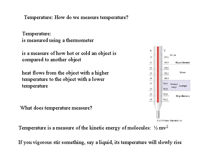 Temperature: How do we measure temperature? Temperature: is measured using a thermometer is a