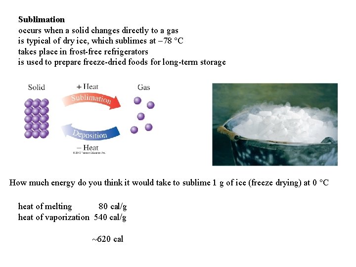 Sublimation occurs when a solid changes directly to a gas is typical of dry
