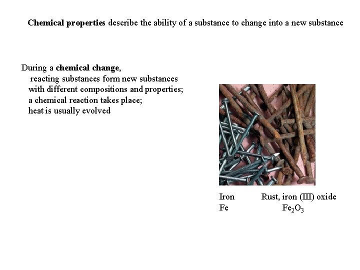 Chemical properties describe the ability of a substance to change into a new substance
