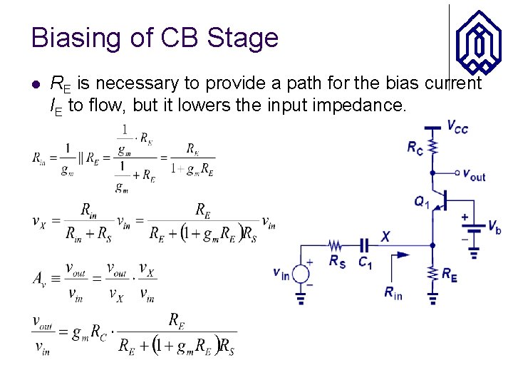 Biasing of CB Stage l RE is necessary to provide a path for the