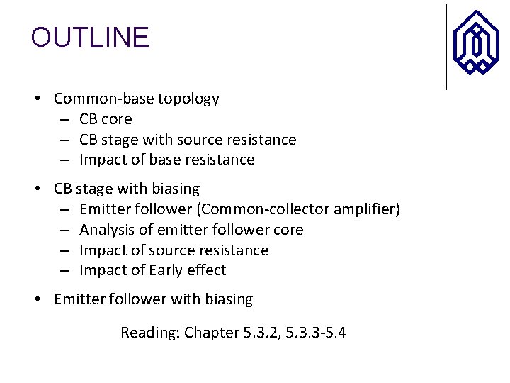 OUTLINE • Common-base topology – CB core – CB stage with source resistance –