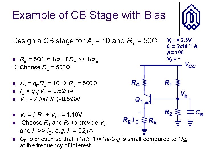 Example of CB Stage with Bias Design a CB stage for Av = 10