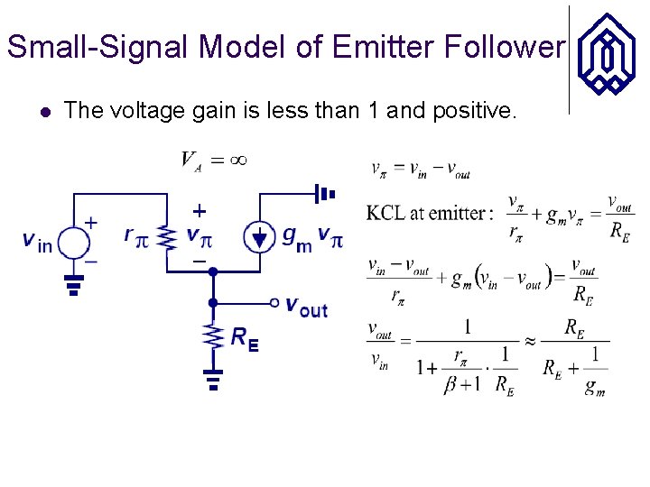 Small-Signal Model of Emitter Follower l The voltage gain is less than 1 and