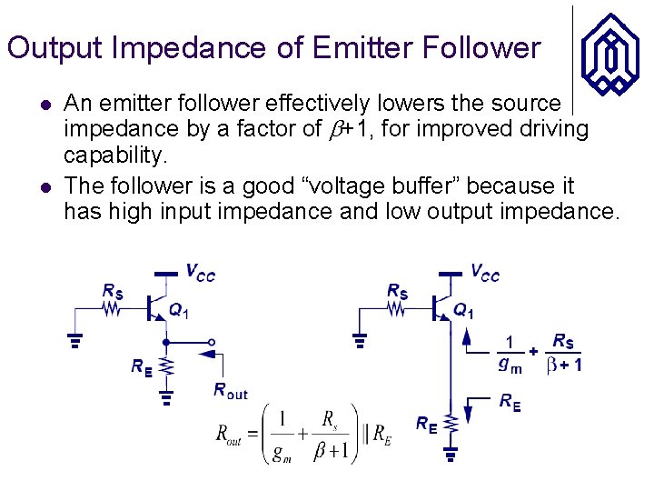Output Impedance of Emitter Follower l l An emitter follower effectively lowers the source