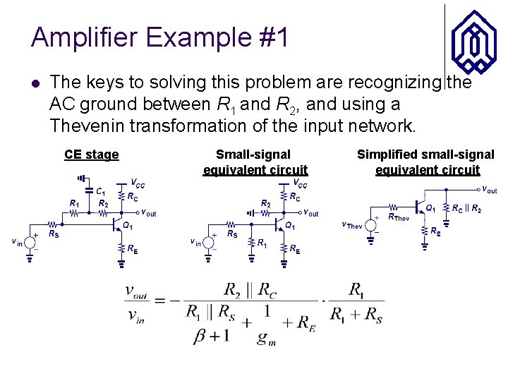 Amplifier Example #1 l The keys to solving this problem are recognizing the AC