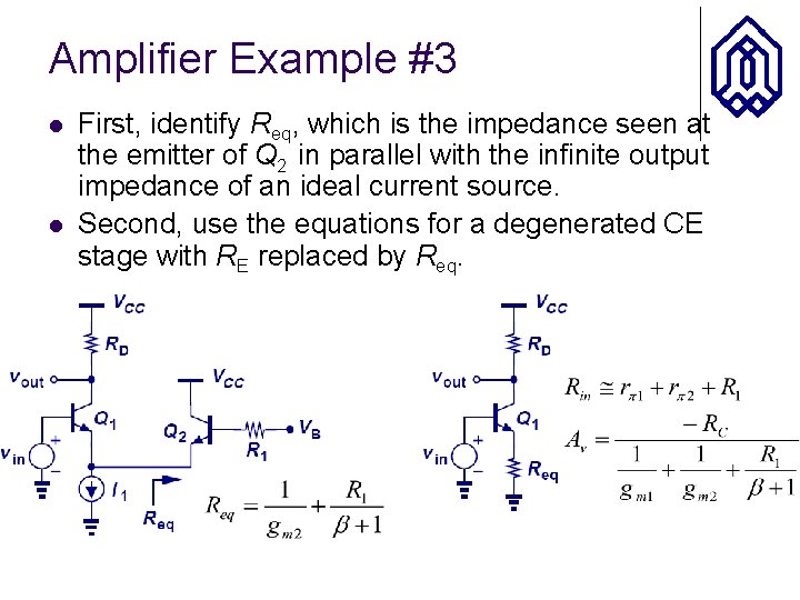 Amplifier Example #3 l l First, identify Req, which is the impedance seen at