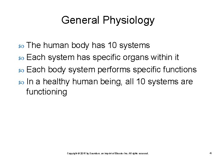 General Physiology The human body has 10 systems Each system has specific organs within