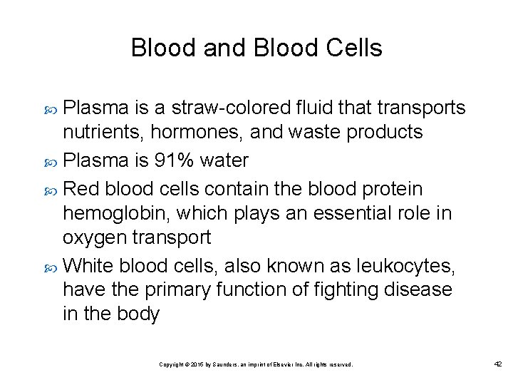 Blood and Blood Cells Plasma is a straw colored fluid that transports nutrients, hormones,
