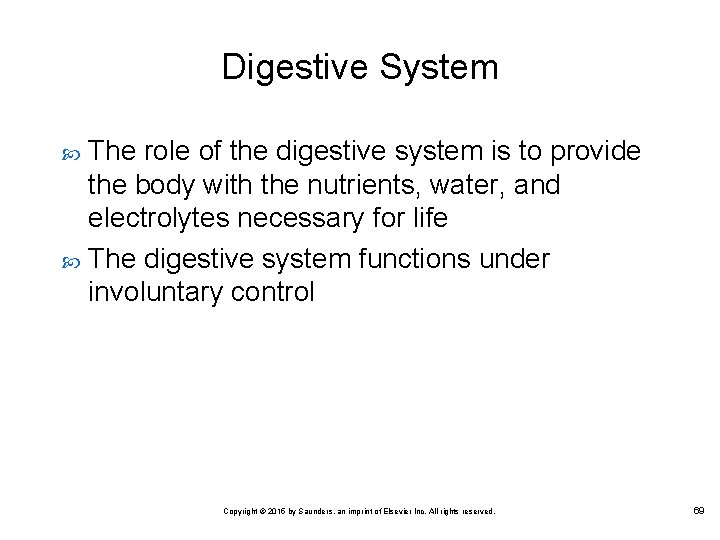 Digestive System The role of the digestive system is to provide the body with