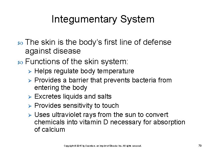 Integumentary System The skin is the body’s first line of defense against disease Functions