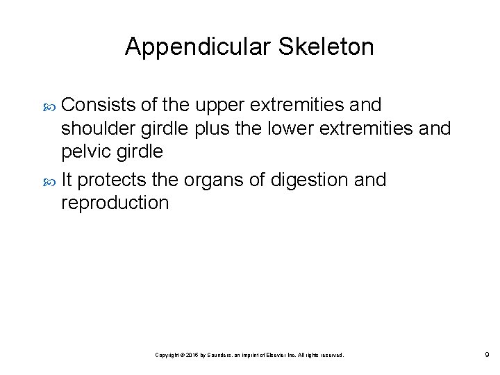 Appendicular Skeleton Consists of the upper extremities and shoulder girdle plus the lower extremities