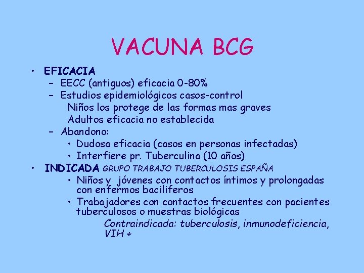 VACUNA BCG • EFICACIA – EECC (antiguos) eficacia 0 -80% – Estudios epidemiológicos casos-control
