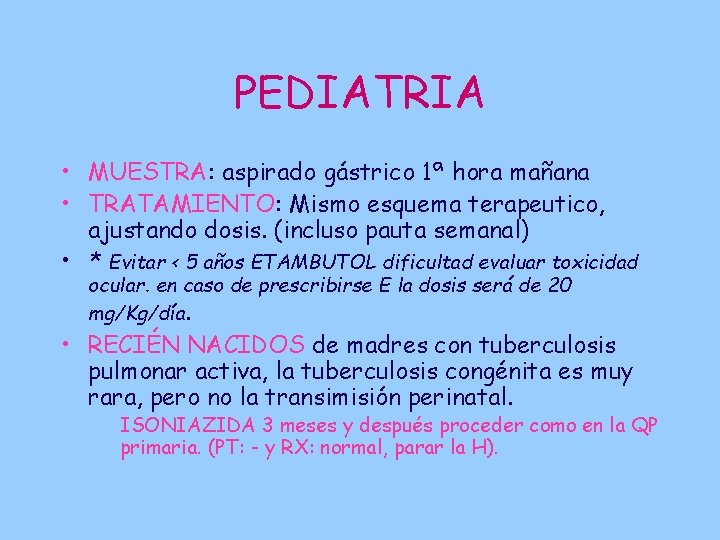 PEDIATRIA • MUESTRA: aspirado gástrico 1ª hora mañana • TRATAMIENTO: Mismo esquema terapeutico, ajustando